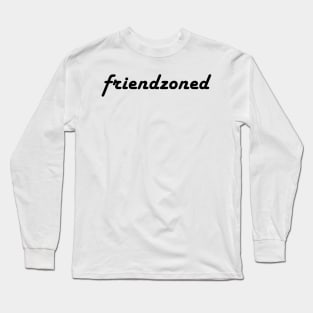 Friendzoned Long Sleeve T-Shirt